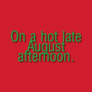 11_Interrogation_on a hot late august afternoon