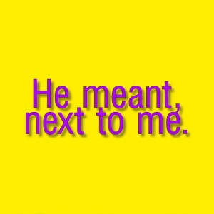 33_Interrogation_he meant next to me