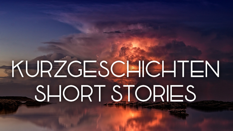 KURZGESCHICHTEN / SHORT STORIES