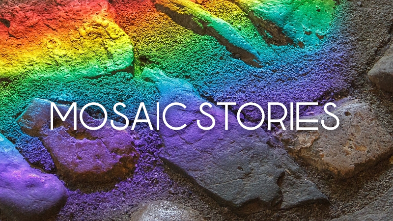 MOSAIC STORIES