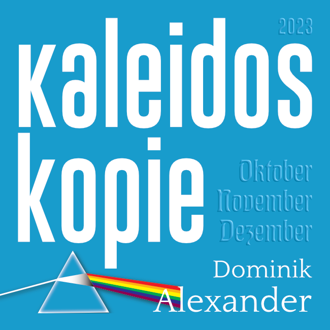 Kaleidoskopie 2023-4_Oktober_November_Dezember